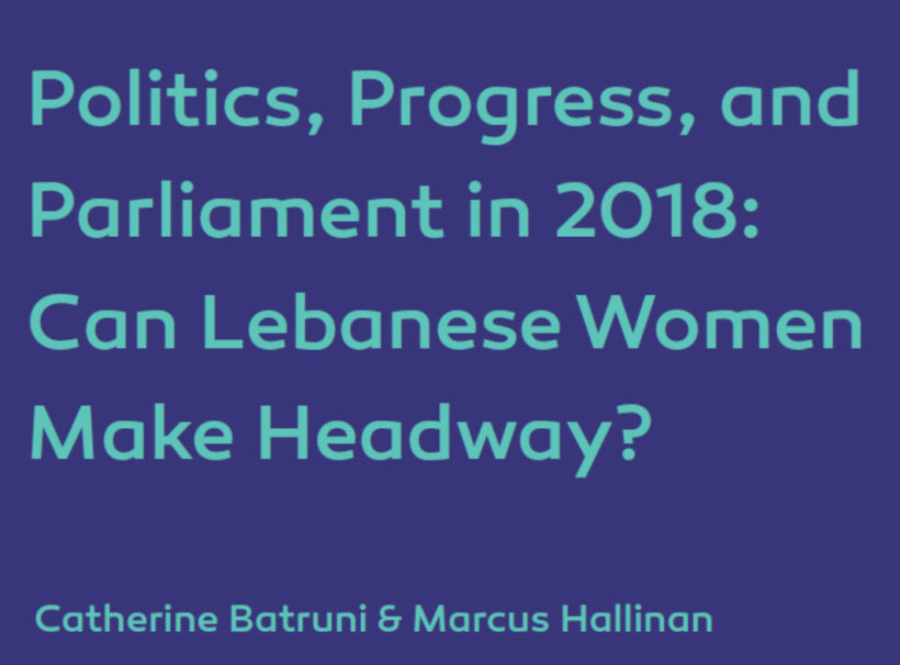 Politics, Progress, and Parliament in 2018: Can Lebanese Women Make Headway?